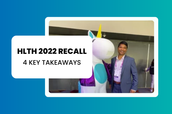 HLTH 2022 RECALL: 4 KEY TAKEAWAYS